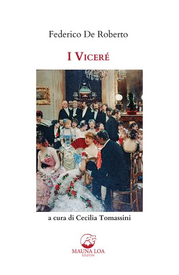 I viceré. Ediz. integrale - Federico De Roberto - Libro Mauna Loa Edizioni 2022 | Libraccio.it