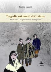 Tragedia sui monti di Graiana. Natale 1921... su quei monti la morte passò!