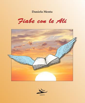 Fiabe con le ali - Daniela Menta - Libro Kriss 2022 | Libraccio.it