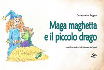 Maga maghetta e il piccolo drago - Emanuela Pagan - Libro Kriss 2023 | Libraccio.it