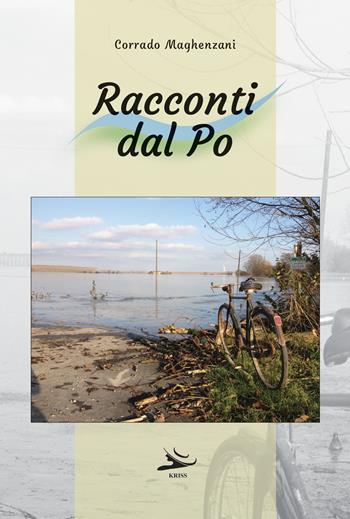 Racconti dal Po - Corrado Maghenzani - Libro Kriss 2025 | Libraccio.it