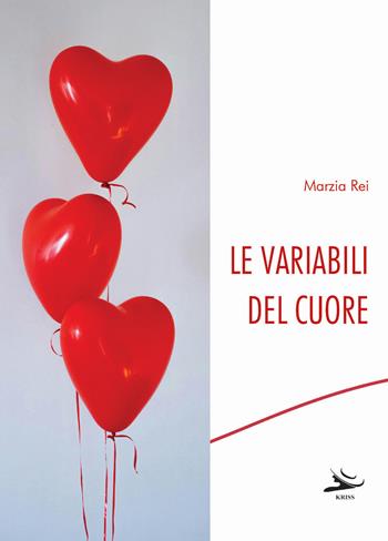 Le variabili del cuore - Marzia Rei - Libro Kriss 2025 | Libraccio.it