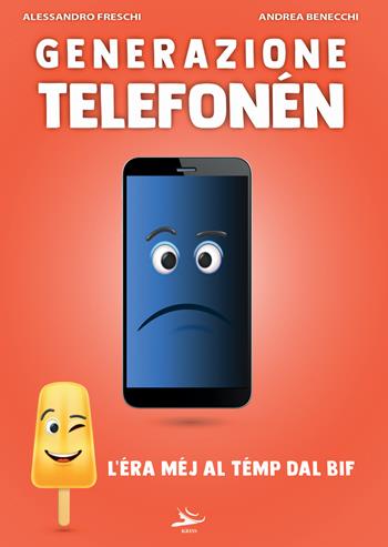 Generazione telefonén. L'éra méj al témp dAL BIF - Andrea Benecchi, Alessandro Freschi - Libro Kriss 2025 | Libraccio.it