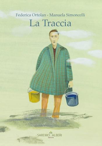 La traccia. Ediz. illustrata - Federica Ortolan, Manuela Simoncelli - Libro Saremo Alberi. Libroteca 2022 | Libraccio.it