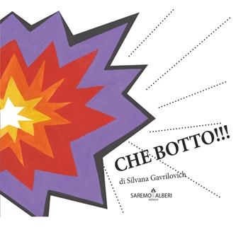Che botto!!! - Silvana Gavrilovich - Libro Saremo Alberi. Libroteca 2021 | Libraccio.it
