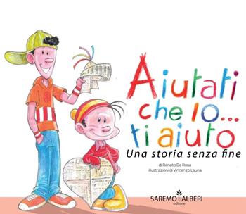 Aiutati che io ti aiuto. Una storia senza fine. Ediz. illustrata - Renato De Rosa - Libro Saremo Alberi. Libroteca 2022 | Libraccio.it