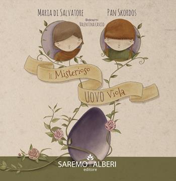 Il misterioso uovo viola. Ediz. illustrata - Maria Di Salvatore, Pan Skordos - Libro Saremo Alberi. Libroteca 2022 | Libraccio.it