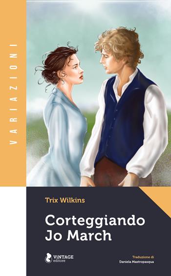 Corteggiando Jo March - Trix Wilkins - Libro Vintage Editore 2021 | Libraccio.it