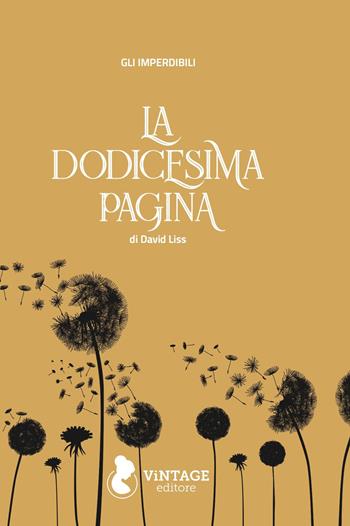 La dodicesima pagina - David Liss - Libro Vintage Editore 2021 | Libraccio.it