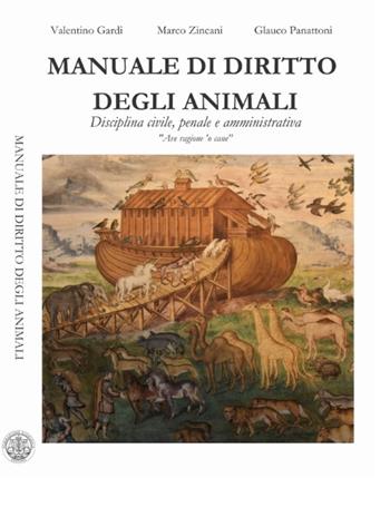 Manuale di diritto degli animali. Disciplina civile, penale e amministrativa - Marco Zincani, Gardi Valentino, Panattoni Glauco - Libro Formazione Giuridica 2024 | Libraccio.it