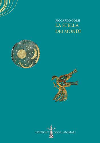 La stella dei mondi - Riccardo Corsi - Libro Edizioni degli Animali 2023, Ossidiana | Libraccio.it