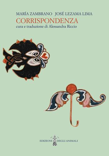 Corrispondenza - María Zambrano, José Lezama Lima - Libro Edizioni degli Animali 2023, Ossidiana | Libraccio.it