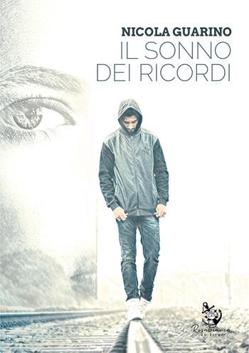 Il sonno dei ricordi - Nicola Guarino - Libro Rosabianca 2022 | Libraccio.it