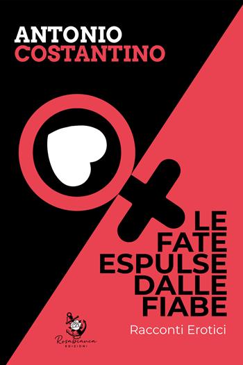 Le fate espulse dalle fiabe - Antonio Costantino - Libro Rosabianca 2022 | Libraccio.it