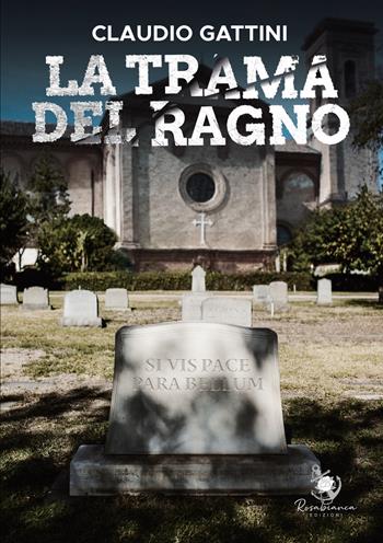 La trama del ragno - Claudio Gattini - Libro Rosabianca 2022 | Libraccio.it