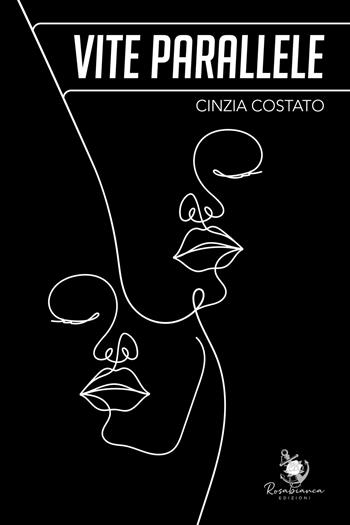 Vite parallele - Cinzia Costato - Libro Rosabianca 2022 | Libraccio.it