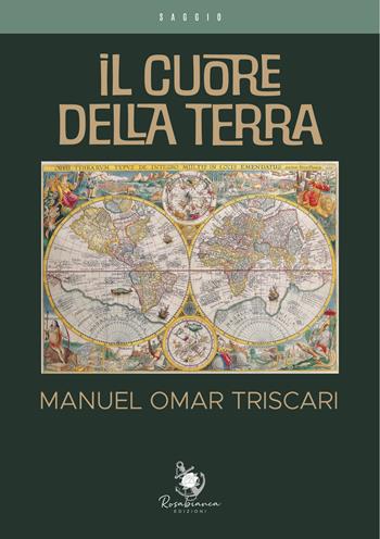 Il cuore della Terra - Manuel Omar Triscari - Libro Rosabianca 2024 | Libraccio.it