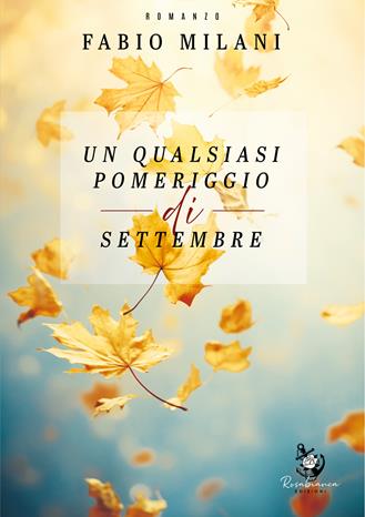Un qualsiasi pomeriggio di settembre - Fabio Milani - Libro Rosabianca 2024 | Libraccio.it