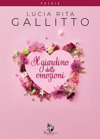 Il giardino delle emozioni - Lucia Rita Gallitto - Libro Rosabianca Edizioni 2023 | Libraccio.it