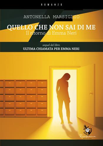 Quello che non sai di me. Il ritorno di Emma Neri - Antonella Marsiglio - Libro Rosabianca 2023 | Libraccio.it