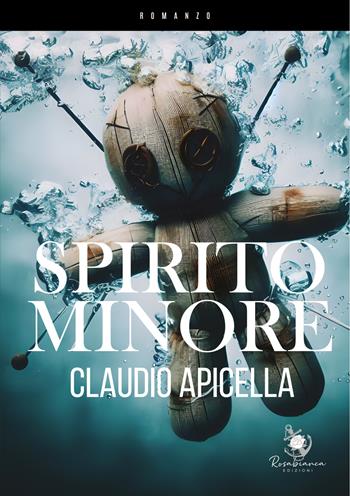 Spirito minore - Claudio Apicella - Libro Rosabianca 2024 | Libraccio.it
