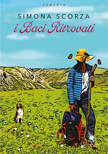 I baci ritrovati - Simona Scorza - Libro Rosabianca 2021 | Libraccio.it