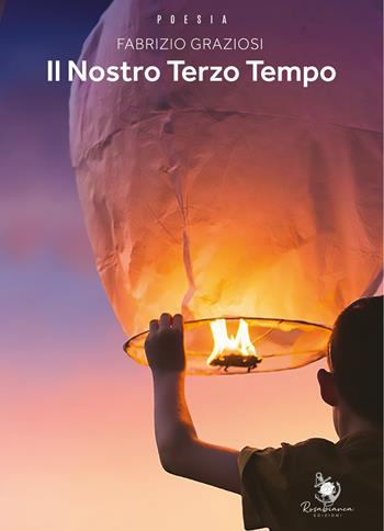 Il nostro terzo tempo - Fabrizio Graziosi - Libro Rosabianca 2024 | Libraccio.it