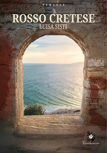 Rosso cretese - Luisa Sisti - Libro Rosabianca 2024 | Libraccio.it