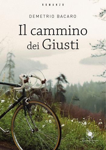 Il cammino dei giusti - Demetrio Bacaro - Libro Rosabianca 2025 | Libraccio.it