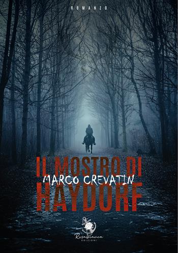 Il mostro di Haydorf - Marco Crevatin - Libro Rosabianca 2025 | Libraccio.it