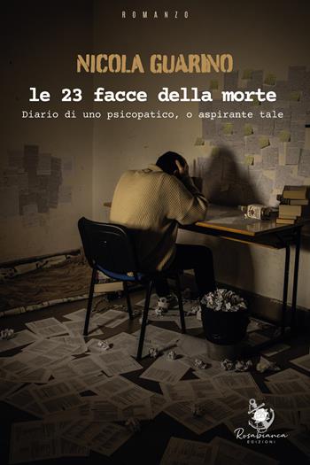 Le 23 facce della morte. Diario di uno psicopatico, o aspirante tale - Nicola Guarino - Libro Rosabianca 2025 | Libraccio.it
