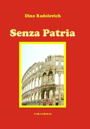 Senza patria - Dino Radolovich - Libro Helios Edizioni 2021 | Libraccio.it