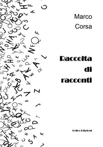 Raccolta di racconti - Marco Corsa - Libro Helios Edizioni 2021 | Libraccio.it