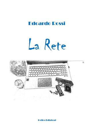 La rete - Edoardo Rossi - Libro Helios Edizioni 2021 | Libraccio.it