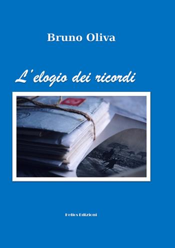 L'elogio dei ricordi - Bruno Oliva - Libro Helios Edizioni 2021 | Libraccio.it
