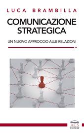 Comunicazione strategica. Un nuovo approccio alle relazioni