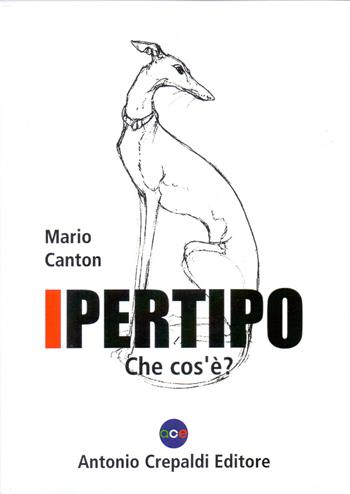 Ipertipo. Che cos'è - Mario Canton - Libro Crepaldi 2021, Zootecnica e zoognostica | Libraccio.it