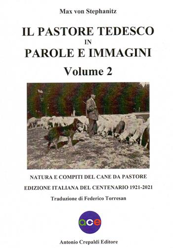Il pastore tedesco in parole e immagini. Ediz. illustrata. Vol. 2: Natura e compiti del cane da pastore - Max von Stephanitz - Libro Crepaldi 2021, Zootecnica e zoognostica | Libraccio.it