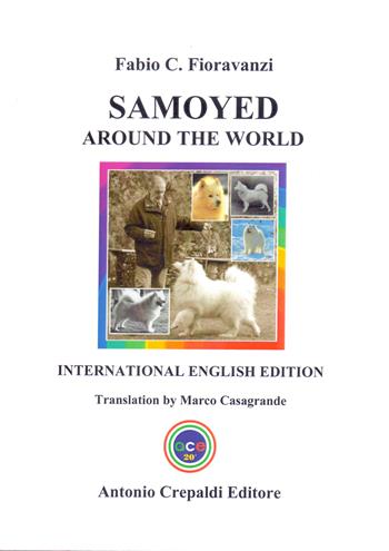 Samoyed around the world - Fabio C. Fioravanzi - Libro Crepaldi 2024, Zootecnica e zoognostica | Libraccio.it