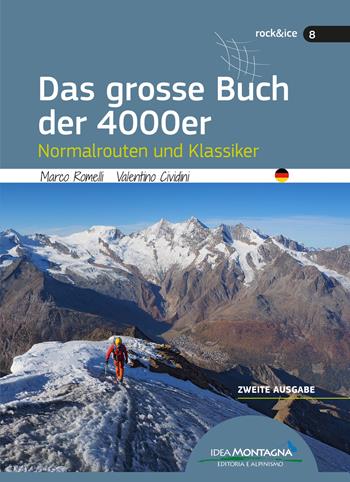 Das grosse Buch der 4000er. Normalrouten und Klassiker - Marco Romelli, Valentino Cividini - Libro Idea Montagna Edizioni 2021, Rock & Ice | Libraccio.it