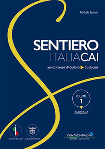 Sardegna. Da Santa Teresa Gallura a Castadias - Michele Tameni - Libro Idea Montagna Edizioni 2021, Sentiero Italia CAI | Libraccio.it