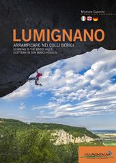 Lumignano. Arrampicare nei Colli Berici-Climbing in the Berici Hills-Klettern in den Berici-Hügeln. Nuova ediz.