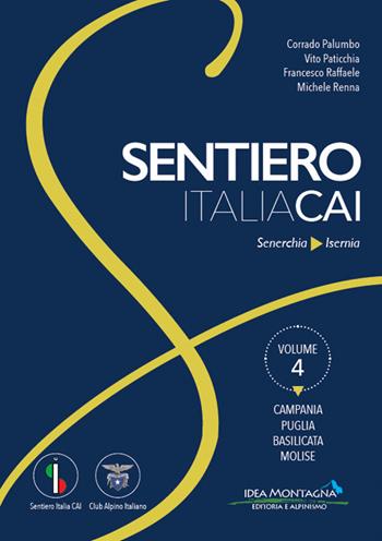 Campania. Puglia. Basilicata. Molise. Da Senerchia a Isernia  - Libro Idea Montagna Edizioni 2022, Sentiero Italia CAI | Libraccio.it