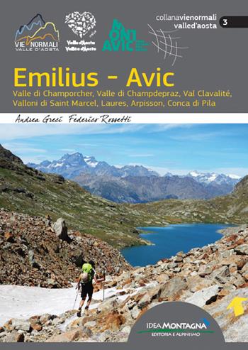 Emilius-Avic. Valle di Champorcher, Valle di Champdepraz, Val Clavalité, Valloni di Saint Marcel, Laures, Arpisson, Conca di Pila - Andrea Greci, Federico Rossetti - Libro Idea Montagna Edizioni 2021 | Libraccio.it