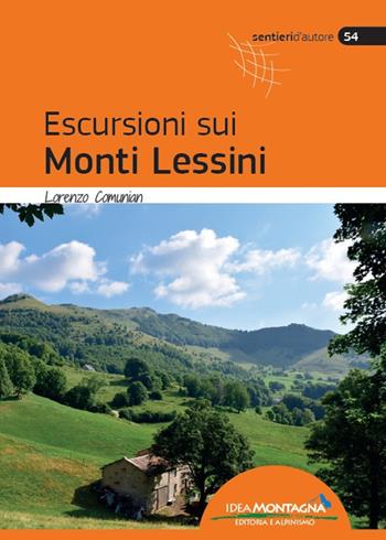 Escursioni sui monti Lessini - Lorenzo Comunian - Libro Idea Montagna Edizioni 2022, Sentieri d'autore | Libraccio.it
