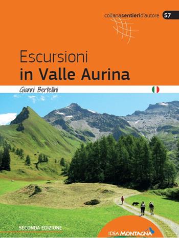 Escursioni in Valle Aurina - Gianni Bertellini - Libro Idea Montagna Edizioni 2022, Sentieri d'autore | Libraccio.it