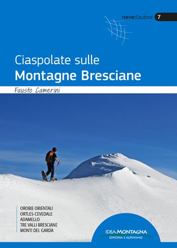 Ciaspole sulle montagne bresciane  - Libro Idea Montagna Edizioni 2023 | Libraccio.it