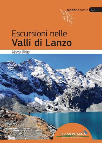 Escursioni nelle valli di Lanzo - Marco Blatto - Libro Idea Montagna Edizioni 2024 | Libraccio.it