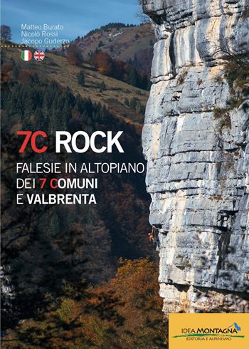 7C rock. Falesie in Altopiano dei 7 Comuni e Valbrenta. Ediz. italiana e inglese - Matteo Burato, Nicolò Rossi, Jacopo Guderzo - Libro Idea Montagna Edizioni 2023, Arrampicata | Libraccio.it