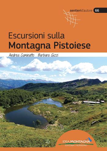 Escursioni sulla montagna pistoiese - Andrea Cuminatto, Barbara Gizzi - Libro Idea Montagna Edizioni 2024, Sentieri d'autore | Libraccio.it